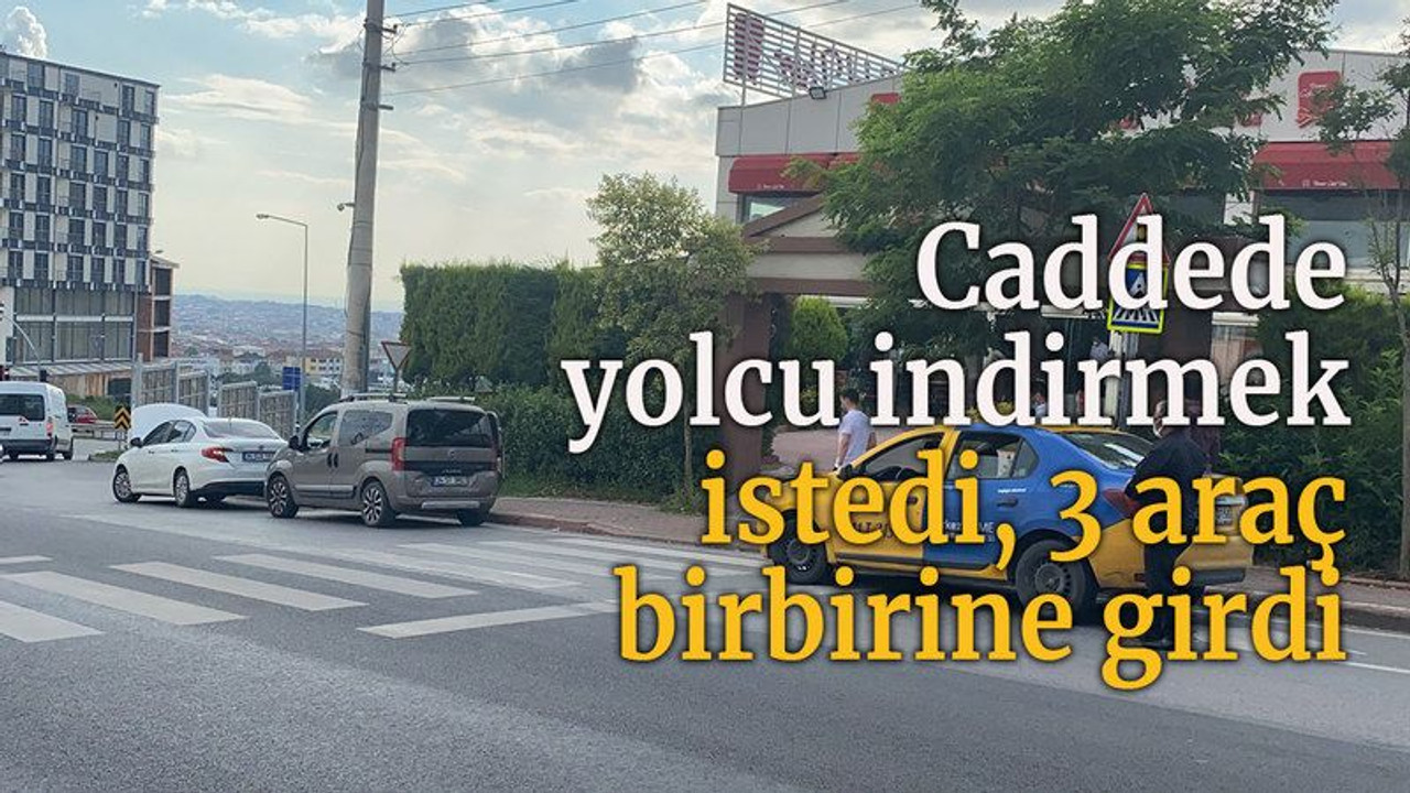Caddede yolcu indirmek istedi, 3 araç birbirine girdi